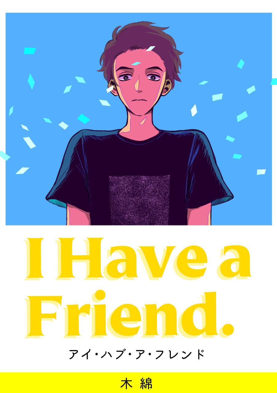I Have a Friend.
