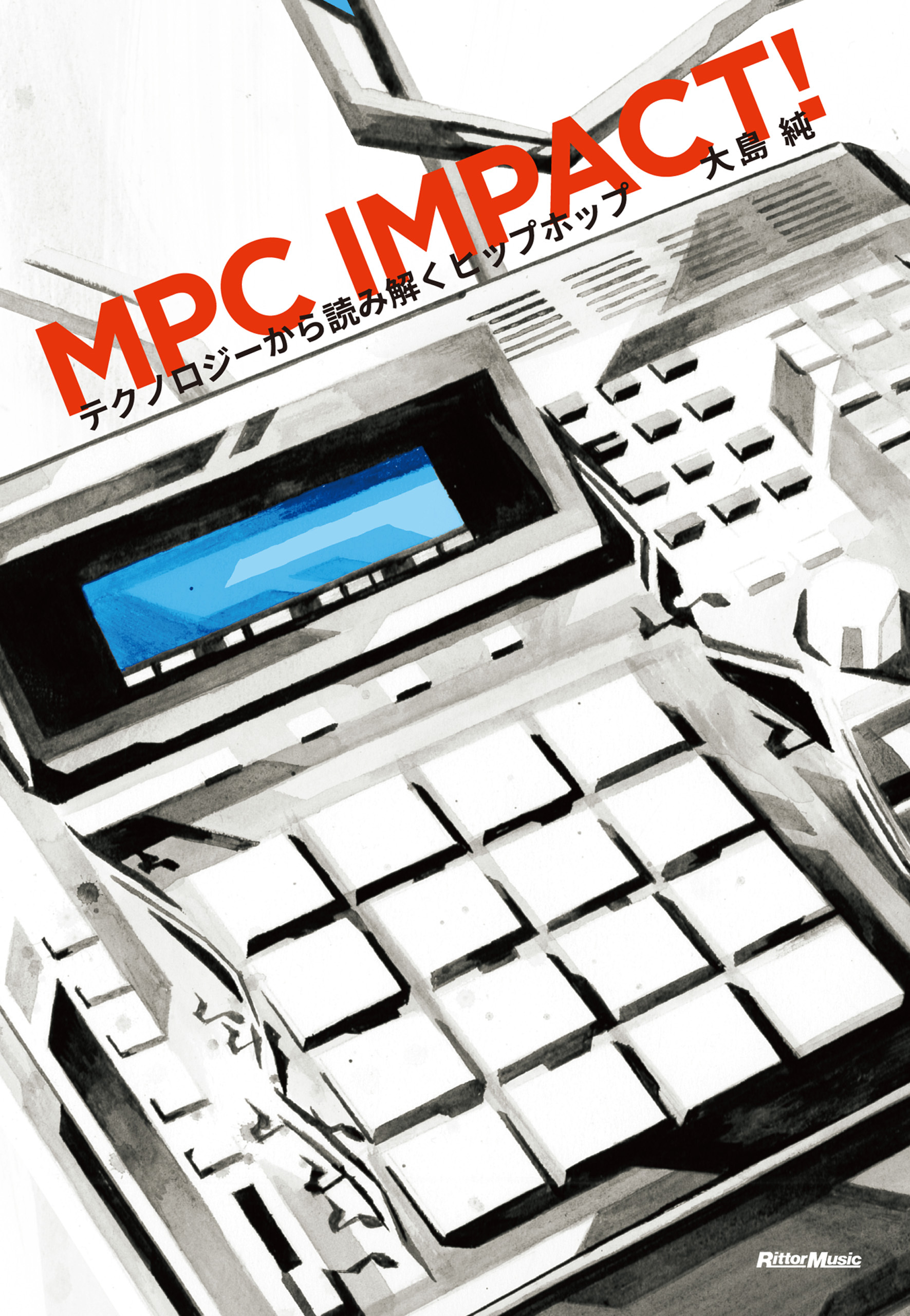 MPC IMPACT！　テクノロジーから読み解くヒップホップ