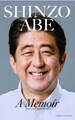 Shinzo Abe: A Memoir