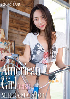 「American Girl(east)」MIRIKA MATSUO 1
