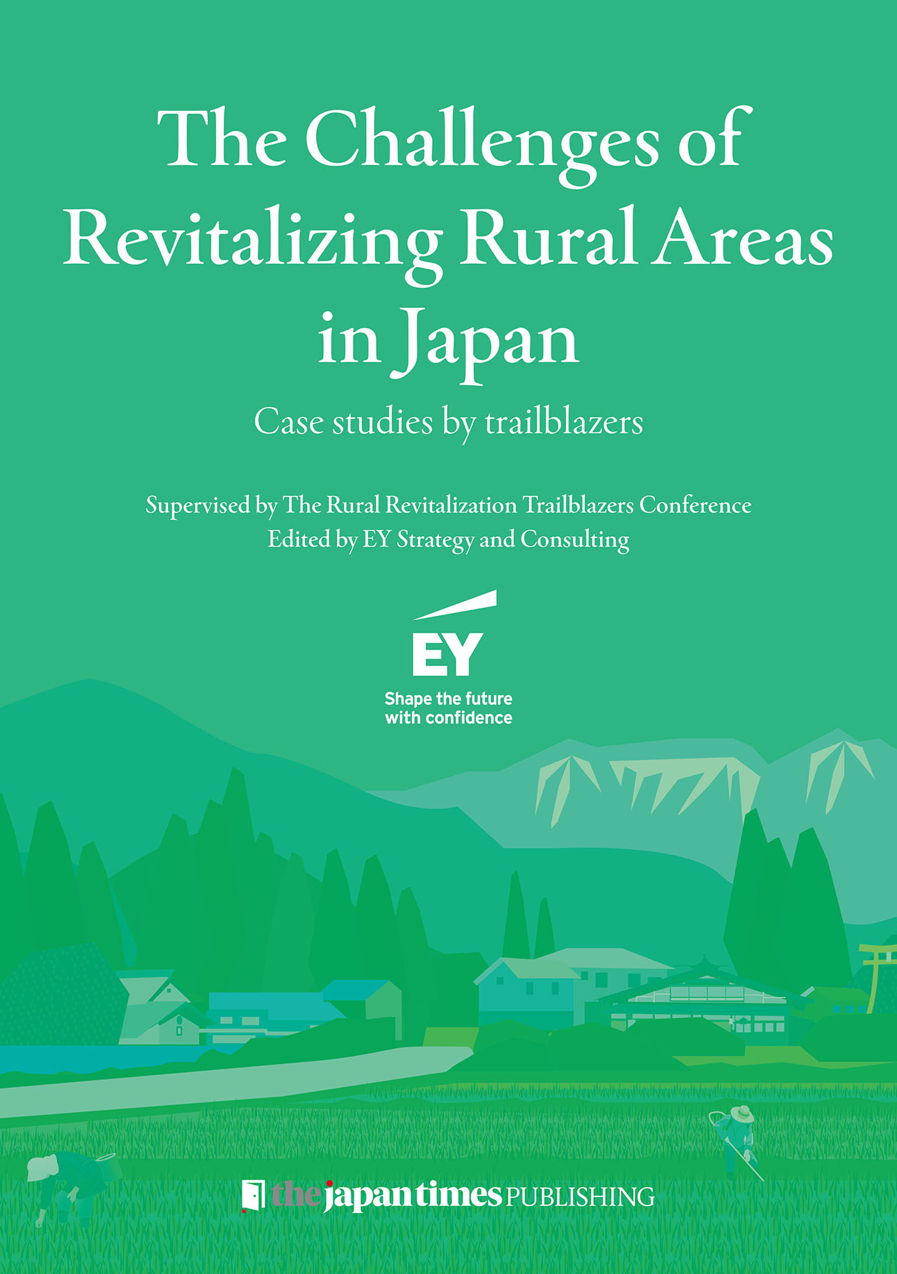 The Challenges of Revitalizing Rural Areas in Japan Case studies by trailblazers
