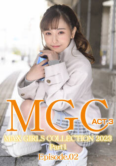 MGC ACT.3 MAX GIRLS COLLECTION 2023 Part1 Episode.02