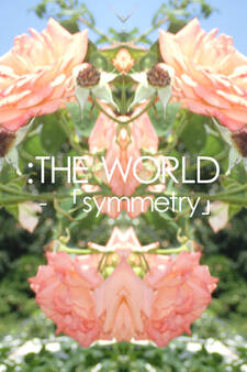 :THE WORLD - 「symmetry」#flowers of june