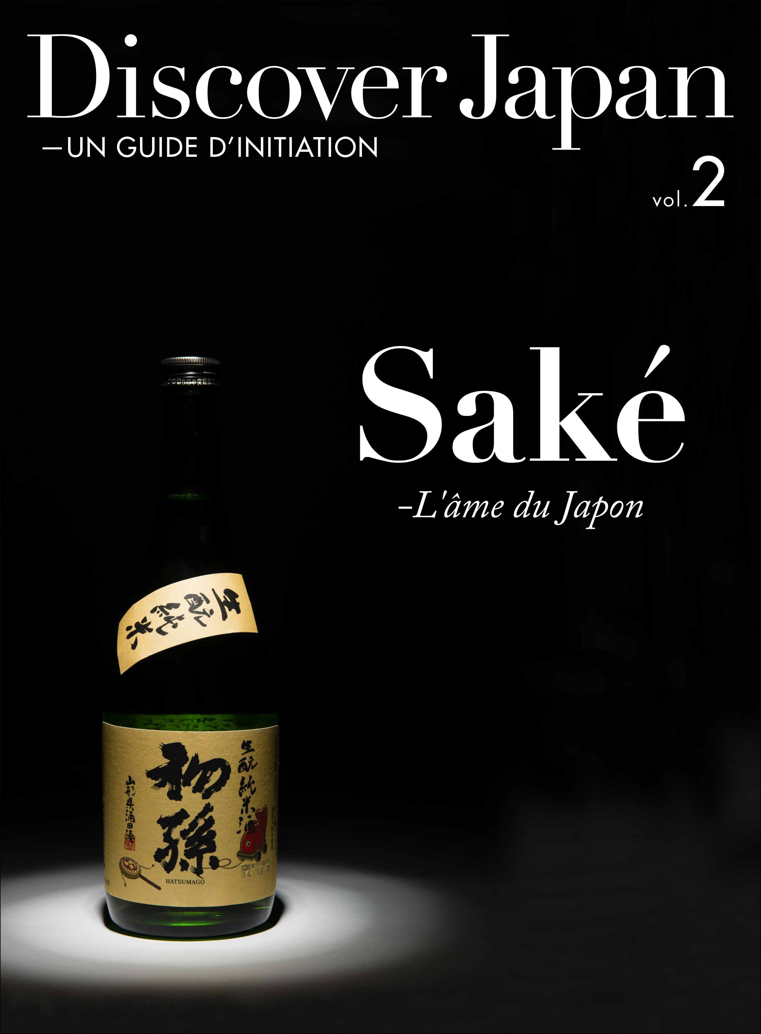 Discover Japan - UN GUIDE D’INITIATION Sake - L’ame du Japon