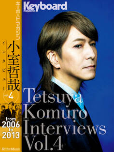 Tetsuya Komuro Interviews Vol.4 (from 2006 to 2013)