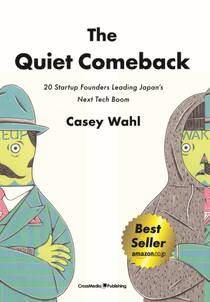 The Quiet Comeback　20 Startup Founders Leading Japan’s Next Tech Boom