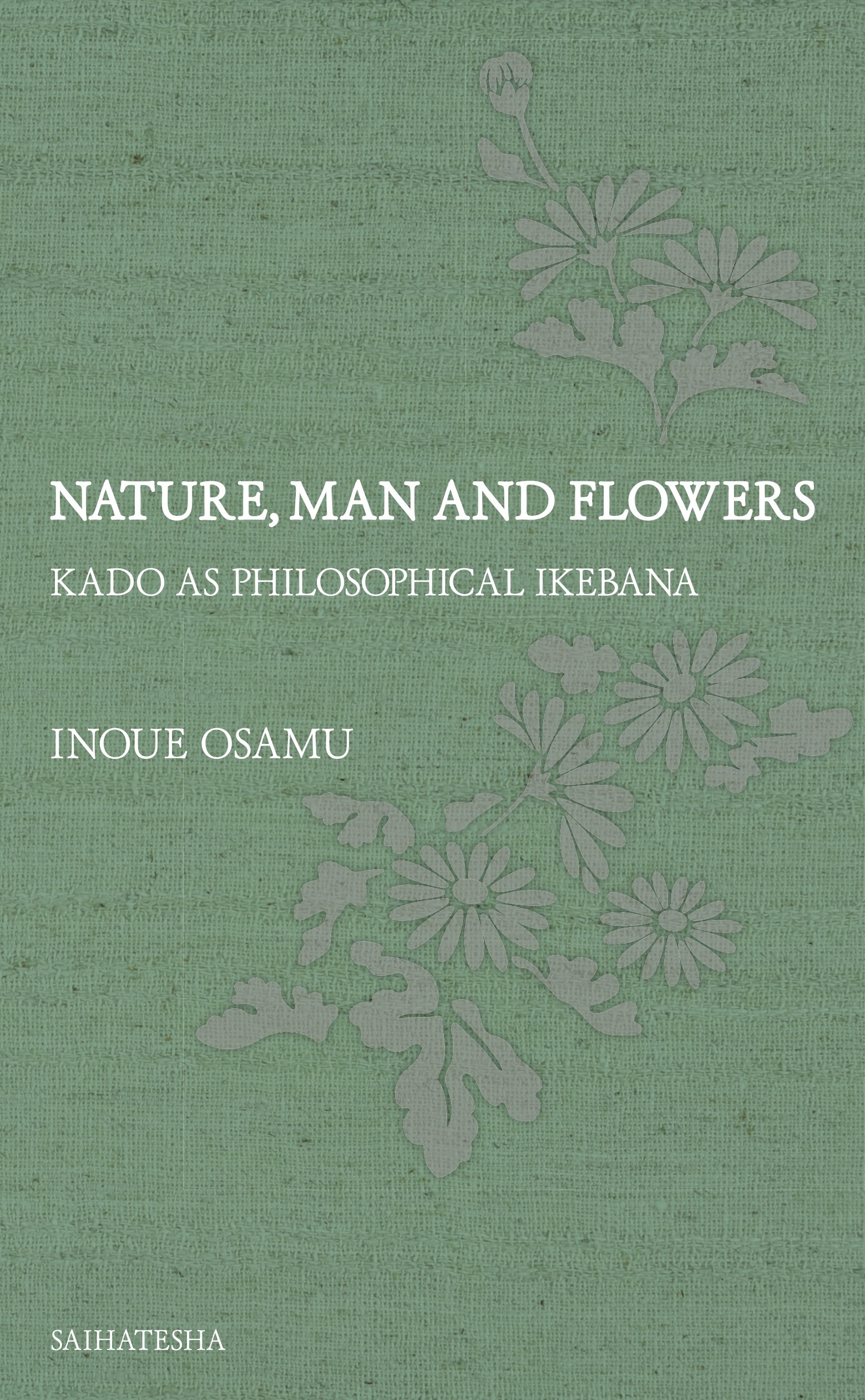 Nature，Man and Flowers: Kado as philosophical ikebana