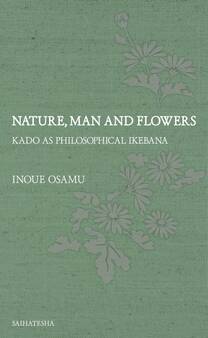 Nature,Man and Flowers: Kado as philosophical ikebana
