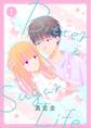 【期間限定 無料お試し版 閲覧期限2026年9月2日】Bitter&Sugar Life【おまけ描き下ろし付き】(1)