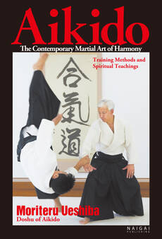 Aikido,the Contemporary Martial Art of Harmony;Training Methods and Spiritual Teachings (English translation of Aikido book)