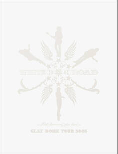 GLAY DOME TOUR 2005 “WHITE ROAD” ライブフォト収録特別版