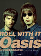 ROLL WITH IT Oasis IN PHOTOGRAPHS(Japanese Edition)