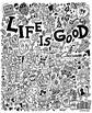 LIFE IS GOOD