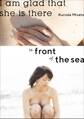 I am glad that she is there in front of the sea