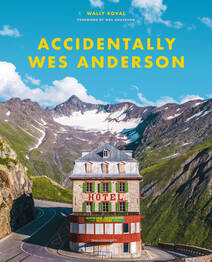 ウェス・アンダーソンの風景　Accidentally Wes Anderson 世界で見つけたノスタルジックでかわいい場所