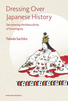 Dressing Over Japanese History: Deciphering the Masculinity of Sovereignty
